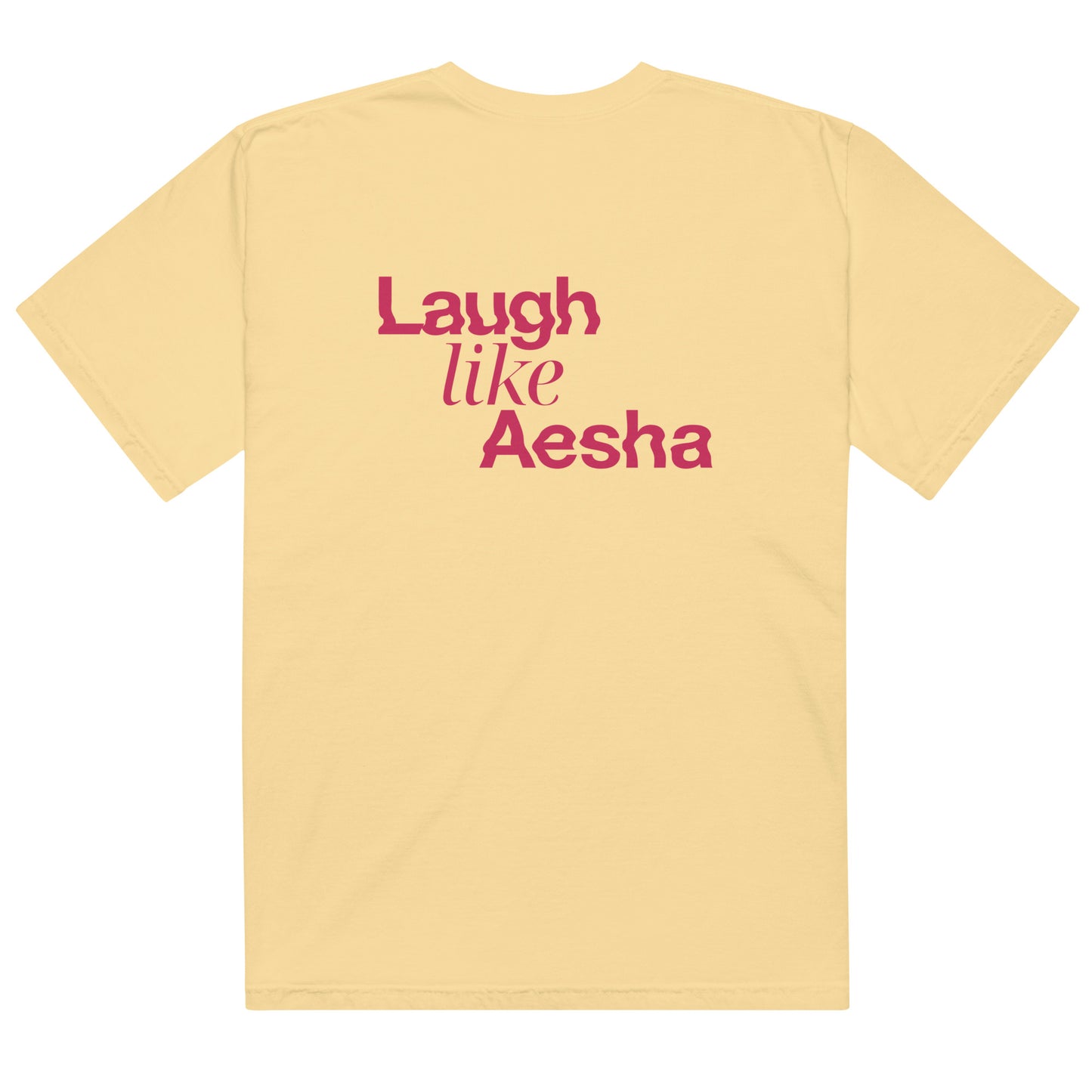 Laugh Like Aesha front+back Tee