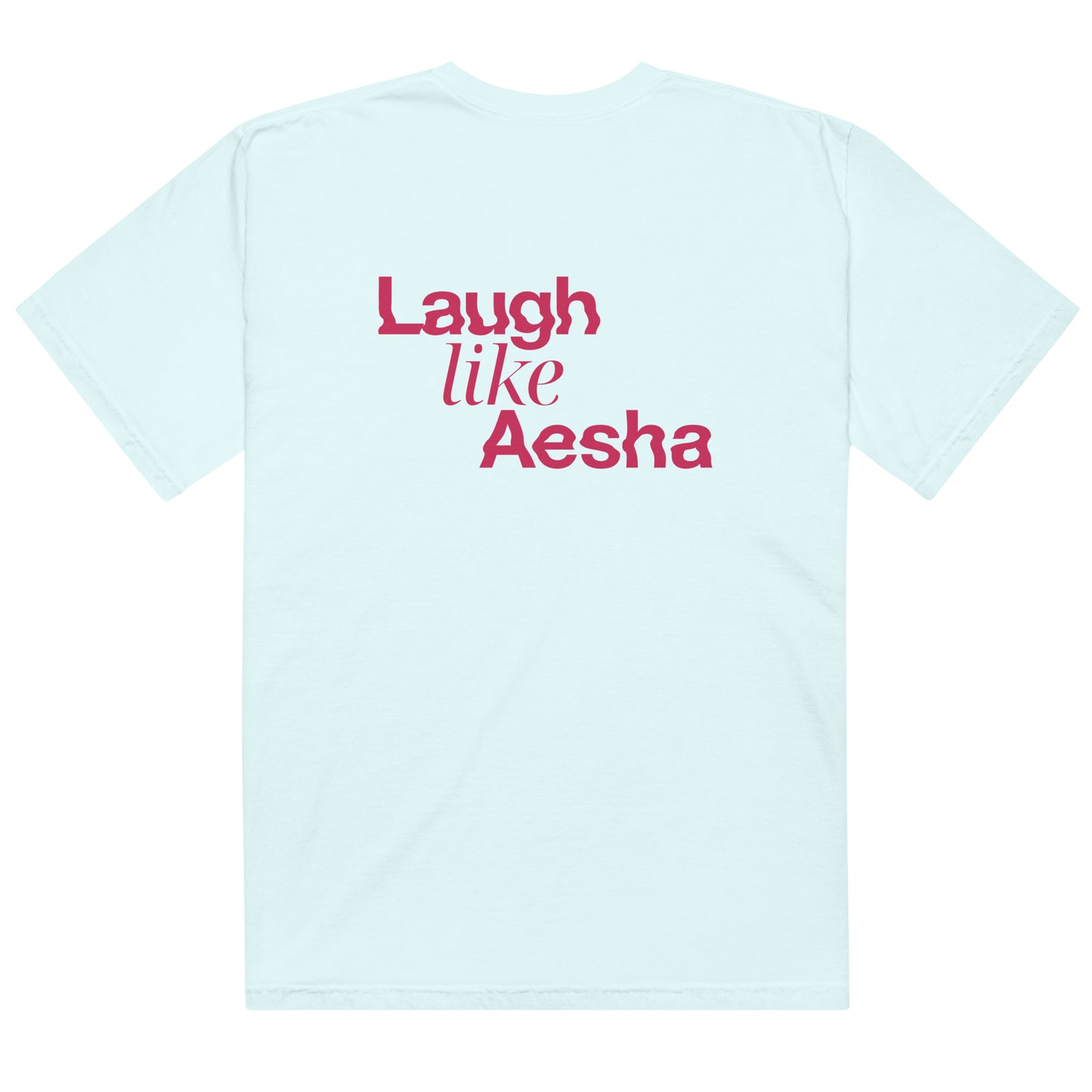 Laugh Like Aesha front+back Tee