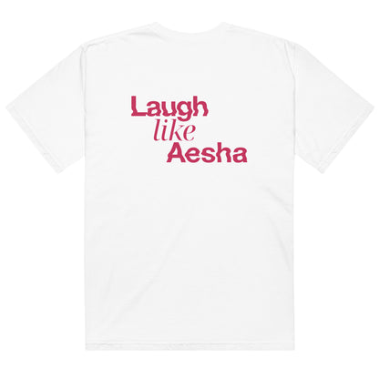 Laugh Like Aesha front+back Tee